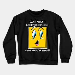 WARNING: Easily Distracted Crewneck Sweatshirt